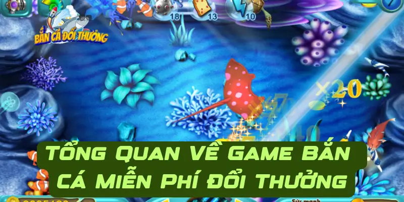 Tổng Quan Về Game Bắn Cá Miễn Phí